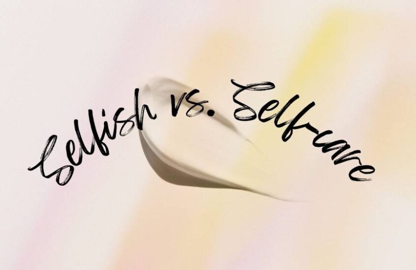 Selfish vs. Self-care